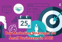 Top Marketing Strategies for Small Businesses in 2025